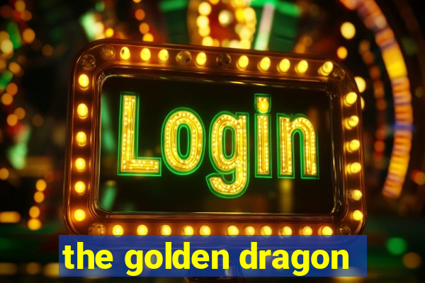 the golden dragon